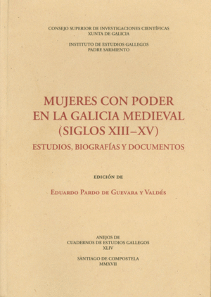 MUJERES CON PODER EN LA GALICIA MEDIEVAL (SIGLOS XIII-XV) : ESTUDIOS, BIOGRAFÍAS