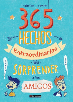 365 HECHOS EXTRAORDINARIOS PARA SORPRENDER A LOS AMIGOS