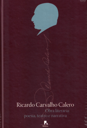 RICARDO CARVALHO CALERO. OBRA LITERARIA, POESÍA TEATRO E NARRATIVA