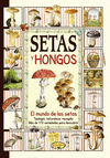 SETAS Y HONGOS. REF 1000-003.EL MUNDO DE LAS SETAS