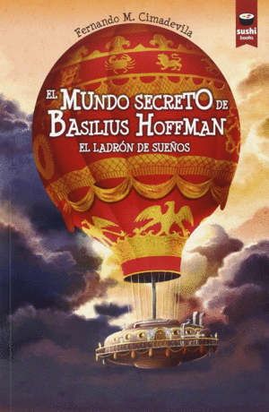 EL LADRON DE SUEOS 1 EL MUNDO SECRETO DE BASILIUS HOFFMAN