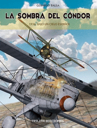 LA SOMBRA DEL CONDOR. 1936: BAJO UN CIELO ESPAÑOL