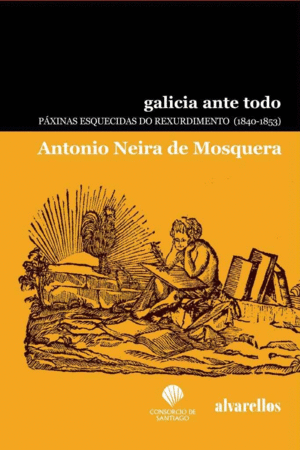 GALICIA ANTE TODO.PXINAS ESQUECIDAS DO REXURDIMENTO(1840-1853)
