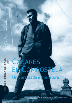 CASARES EN COMPOSTELA. UNIVERSIDADE E LITERATURA