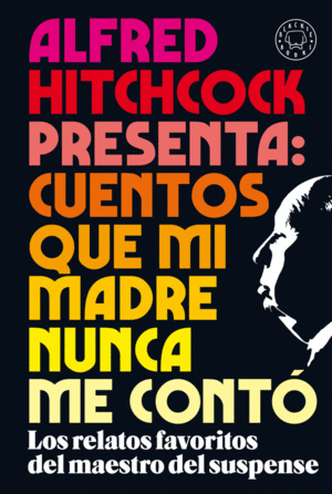 ALFRED HITCHCOCK PRESENTA: CUENTOS QUE