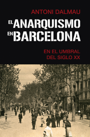 ANARQUISMO EN BARCELONA EN EL UMBRAL DEL SIGLO XX, EL