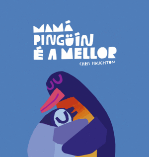 MAMA PINGUIN E A MELLOR