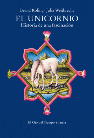 UNICORNIO, EL. HISTORIA DE UNA FASCINACION