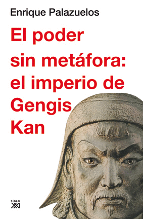 EL PODER SIN METFORA: EL IMPERIO DE GENGIS KAN