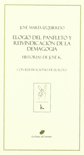 ELOGIO DEL PANFLETO Y REIVINDICACIN DE LA DEMAGOGIA : HISTORIAS DE JOS R