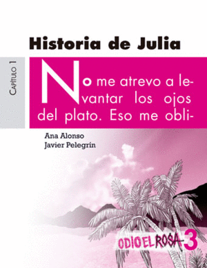 3 HISTORIA DE JULIA ODIO EL ROSA