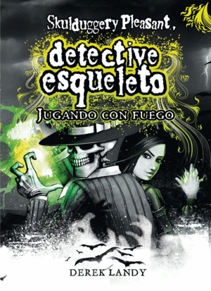 2 DETECTIVE ESQUELETO: JUGANDO CON FUEGO [SKULDUGGERY PLEASANT]