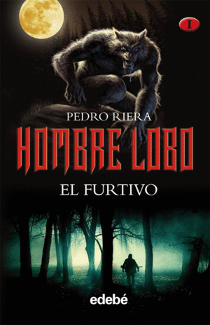 HOMBRE LOBO: EL FURTIVO (VOLUMEN I DE LA TRILOGIA DE PEDRO RIERA)