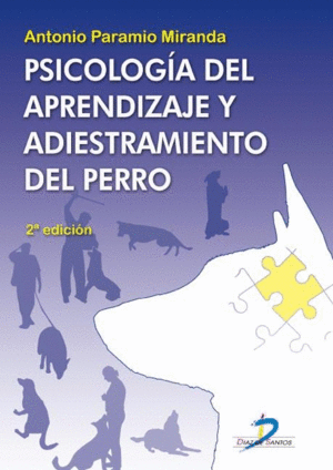 PSICOLOGA DEL APRENDIZAJE Y ADIESTRAMIENTO DEL PERRO. 2 EDICION