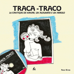 TRACA-TRACO (+CD) 24 CANTIGAS DE NANAR, UN ALUMIÑO E UN ARROLO