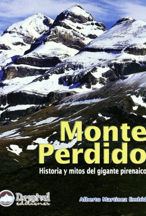 MONTE PERDIDO : HISTORIA Y MITOS DEL GIGANTE PIRENARICO