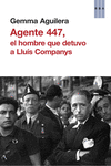 AGENTE 447 (EL HOMBRE QUE DETUVO A LLUIS COMPANYS)
