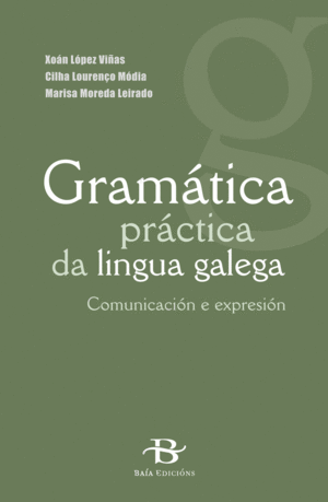 GRAMATICA PRACTICA DA LINGUA GALEGA.COMUNICACION E EXPRESION