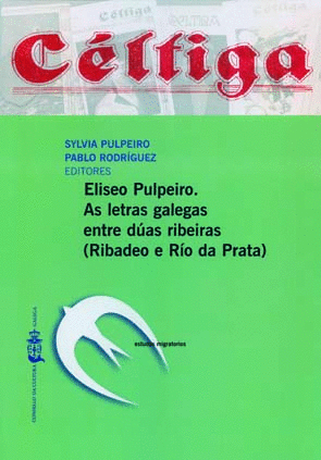 ELISEO PULPEIRO. AS LETRAS GALEGAS ENTRE DUAS RIBEIRAS