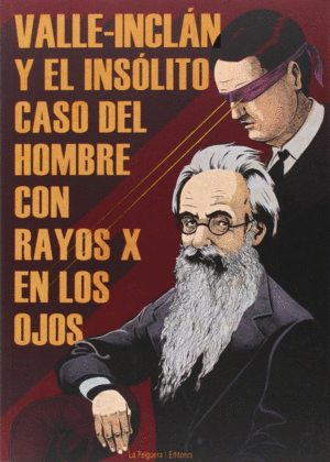 VALLE-INCLN Y EL INSLITO CASO DEL HOMBRE CON RAYOS X EN LOS OJOS