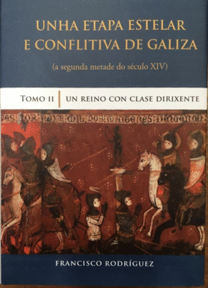 (TOMO 2)UNHA ETAPA ESTELAR E CONFLITIVA DE GALIZA ( A SEGUNDA METADE DO SÉCULO XIV)