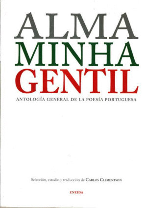 ALMA MINHA GENTIL : ANTOLOGA GENERAL DE LA POESA PORTUGUESA