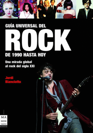 GUÍA UNIVERSAL DEL ROCK. DE 1990 HASTA HOY