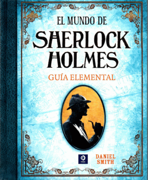EL MUNDO DE SHERLOCK HOLMES GUIA ELEMENTAL