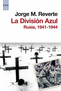 LA DIVISION AZUL, RUSIA 1941-1944