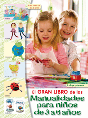 EL GRAN LIBRO DE LAS MANUALIDADES (NIÑOS 3-6 AÑOS)